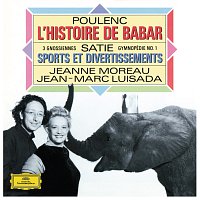 Jean-Marc Luisada, Jeanne Moreau – Satie: Piano Works / Poulenc: L'Histoire de Babar
