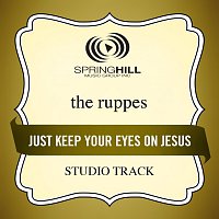 The Ruppes – Just Keep Your Eyes On Jesus