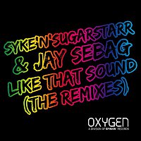 Syke'N'Sugarstarr & Jay Sebag – Like That Sound (The Remixes)