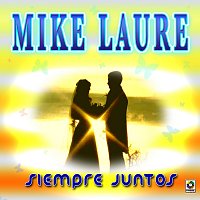 Mike Laure – Siempre Juntos