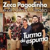 Zeca Pagodinho, Zé Neto & Cristiano – Turma Da Espuma