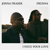 Jonna Fraser, Frenna – I Need Your Love