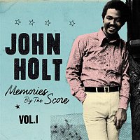 John Holt – Memories By The Score Vol. 1