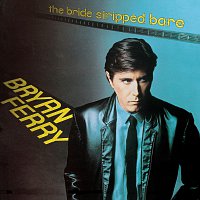 Bryan Ferry – The Bride Stripped Bare