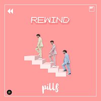 PILLS – Rewind