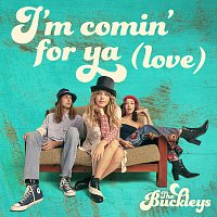 The Buckleys – I’m Comin' For Ya (Love)