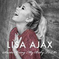 Lisa Ajax – Santa Bring My Baby To Me