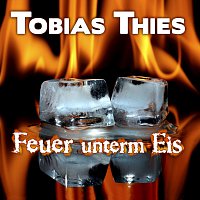 Tobias Thies – Feuer unterm Eis