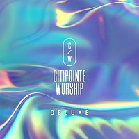 Citipointe Worship – Citipointe Worship [Deluxe / Live]