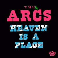 The Arcs – Heaven Is A Place