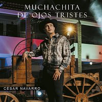 César Navarro – Muchachita De Ojos Tristes