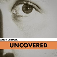 Andy Cermak – Cermak: Uncovered