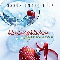 Mason Embry Trio – Martinis & Mistletoe: Christmas Jazz Piano