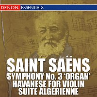 Různí interpreti – Saint Saens: Symphony No. 3 'Organ', Havanese for Violin, Suite Algerienne