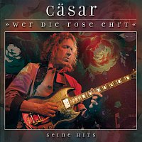 Casar – Wer die Rose ehrt - Seine Hits (Die besten Songs fur Renft & Karussell)