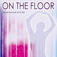 Dance Club, Feat. Dj K. Mo – On The Floor