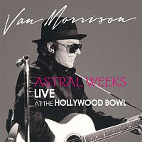 Van Morrison – Astral Weeks: Live at the Hollywood Bowl