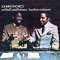 Johnny Pacheco, Pete "El Conde" Rodríguez – La Perfecta Combinación