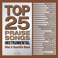 Přední strana obalu CD Top 25 Praise Songs Instrumental - What A Beautiful Name