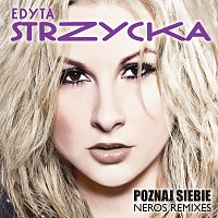 Edyta Strzycka – Poznaj Siebie [Neros Remixes]