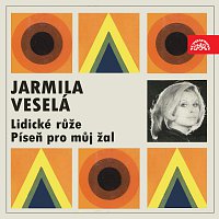 Jarmila Veselá – Lidické růže / Píseň pro můj žal