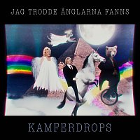 Kamferdrops – Jag trodde anglarna fanns