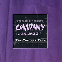 The Trotter Trio, Stephen Sondheim – Stephen Sondheim's Company… In Jazz
