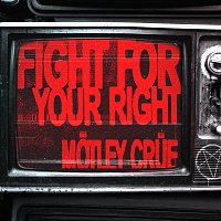 Mötley Crüe – Fight For Your Right