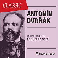 Magdaléna Hajóssyová, Marta Beňačková, Marián Lapšanský – Antonín Dvořák: Moravian Duets Op. 29, Op. 32, Op. 38 (Series II, III, IV)