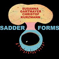 Susanna Gartmayer, Christof Kurzmann – Sadder Forms