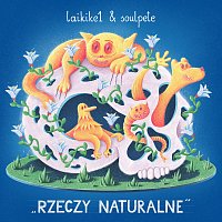 Soulpete, Laikike1 – Rzeczy Naturalne
