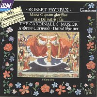The Cardinall's Musick, Andrew Carwood, David Skinner – Fayrfax: Missa O quam glorifica; Ave Dei patris filia