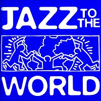 Různí interpreti – Jazz To The World