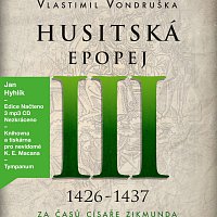 Jan Hyhlík – Husitská epopej III. - Za časů císaře Zikmunda (1425-1437) (MP3-CD) MP3