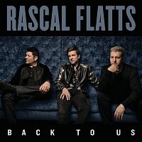 Rascal Flatts – Back To Us