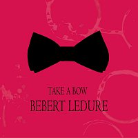 Bebert Ledure – Take a Bow