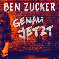 Ben Zucker – Genau jetzt