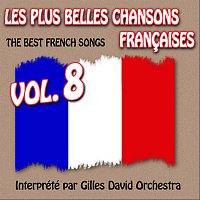 Gilles David Orchestra – Die besten franzosischen Songs Vol. 8 - The Best French Songs Vol. 8