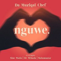 Da Muziqal Chef, Sino Msolo, De Mthuda, MalumNator – Nguwe