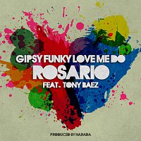 Rosario – Gipsy Funky Love Me Do