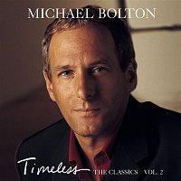 Michael Bolton – Timeless (The Classics) Vol. 2
