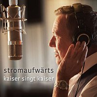 stromaufwarts - kaiser singt kaiser