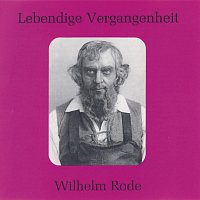 Wilhelm Rode – Lebendige Vergangenheit - Wilhelm Rode