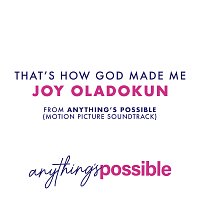 Joy Oladokun – That's How God Made Me [Anything’s Possible Soundtrack]