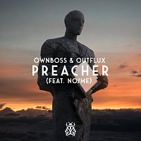 Ownboss, Outflux, No/Me – Preacher