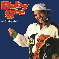 Baby Gee – Who's Fooling Who?