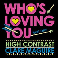 High Contrast, Clare Maguire – Who's Loving You [Pt. 1]