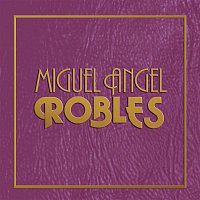 Miguel Angel Robles – Miguel Angel Robles