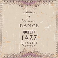 Modern Jazz Quartet – A Delicate Dance