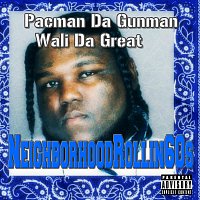 Pacman da Gunman, Wali Da Great – Neighborhood Rollin60s (feat. Wali Da Great)